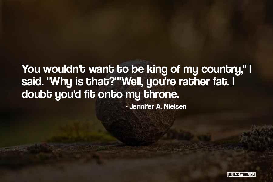 Be A King Quotes By Jennifer A. Nielsen