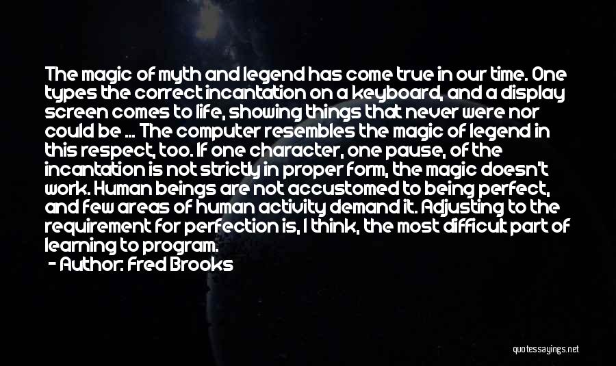 Be A Legend Quotes By Fred Brooks