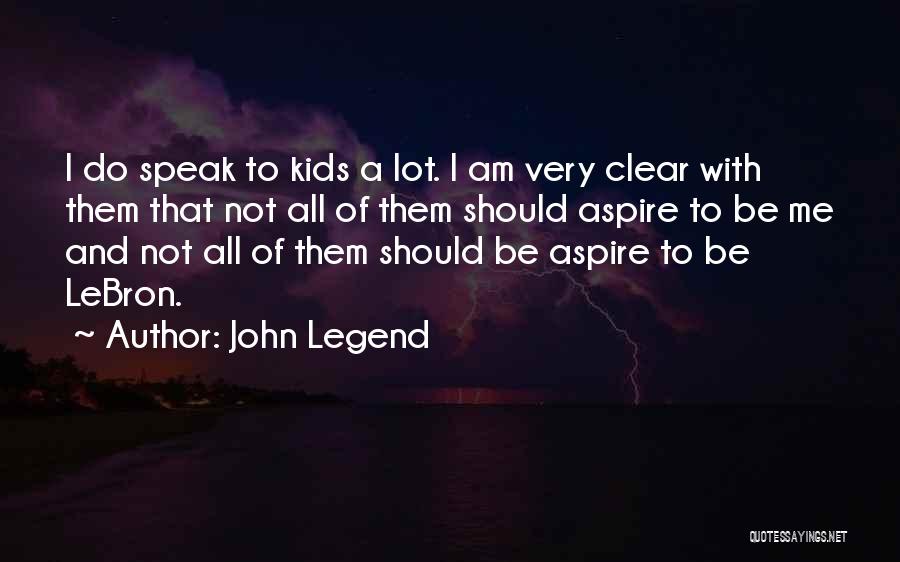 Be A Legend Quotes By John Legend