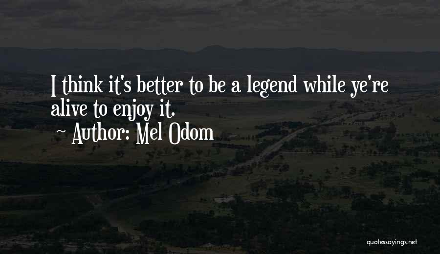 Be A Legend Quotes By Mel Odom