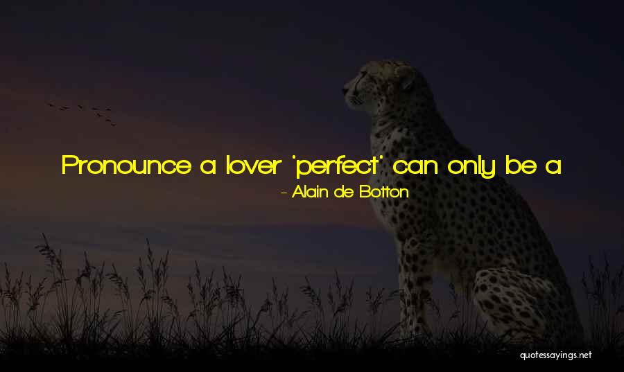 Be A Lover Quotes By Alain De Botton Be A Lover Quotes By Alain De Botton