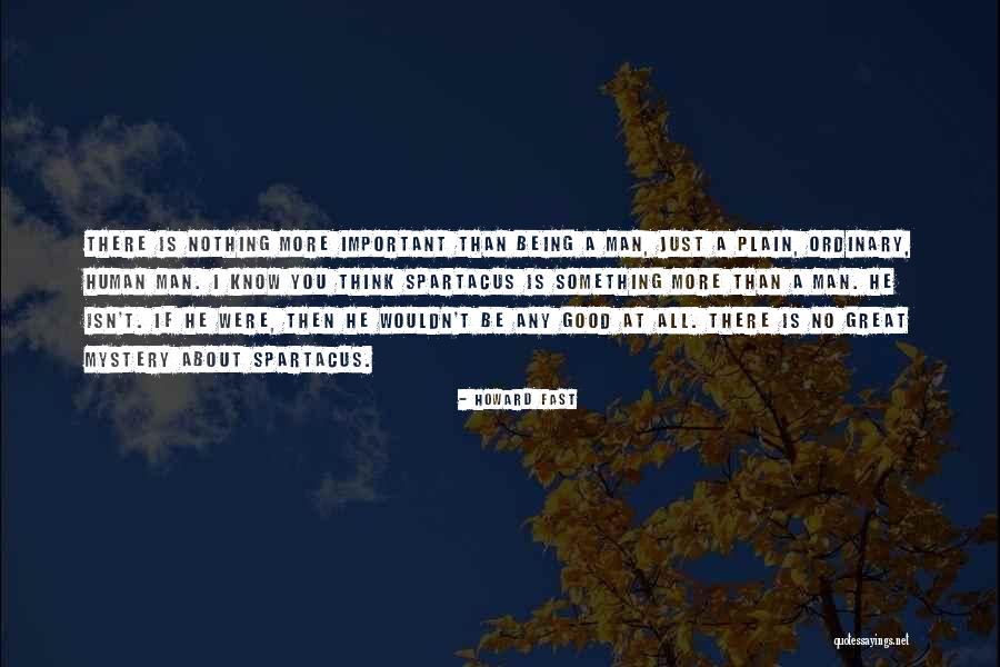 Be A Man Quotes By Howard Fast Be A Man Quotes By Howard Fast