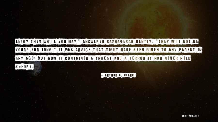 Be A Parent Quotes By Arthur C. Clarke Be A Parent Quotes By Arthur C. Clarke