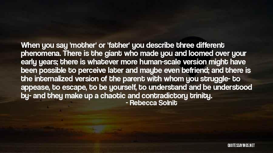 Be A Parent Quotes By Rebecca Solnit Be A Parent Quotes By Rebecca Solnit