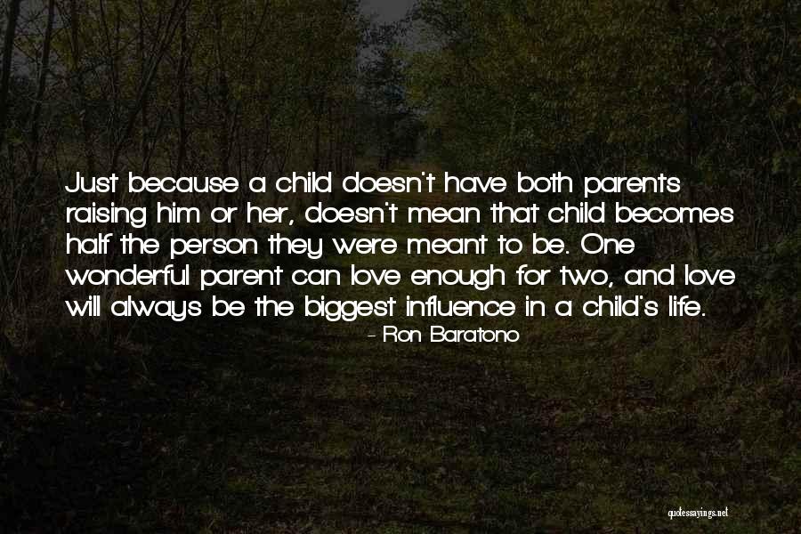 Be A Parent Quotes By Ron Baratono Be A Parent Quotes By Ron Baratono
