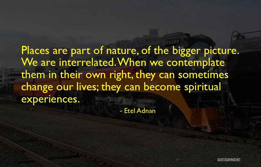 Be A Part Of Something Bigger Quotes By Etel Adnan Be A Part Of Something Bigger Quotes By Etel Adnan
