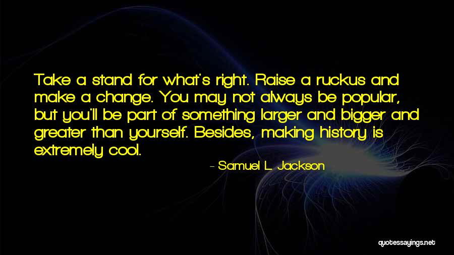 Be A Part Of Something Bigger Quotes By Samuel L. Jackson Be A Part Of Something Bigger Quotes By Samuel L. Jackson