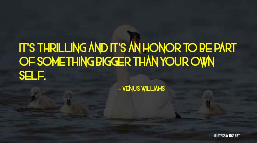 Be A Part Of Something Bigger Quotes By Venus Williams Be A Part Of Something Bigger Quotes By Venus Williams