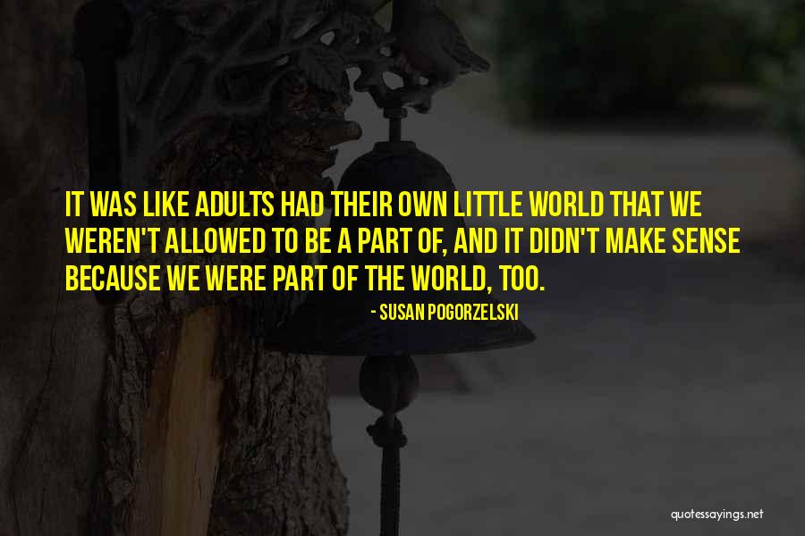 Be A Part Of The World To Change It Quotes By Susan Pogorzelski Be A Part Of The World To Change It Quotes By Susan Pogorzelski
