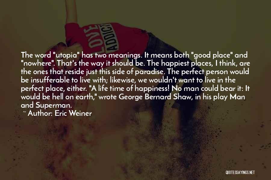 Be A Perfect Man Quotes By Eric Weiner