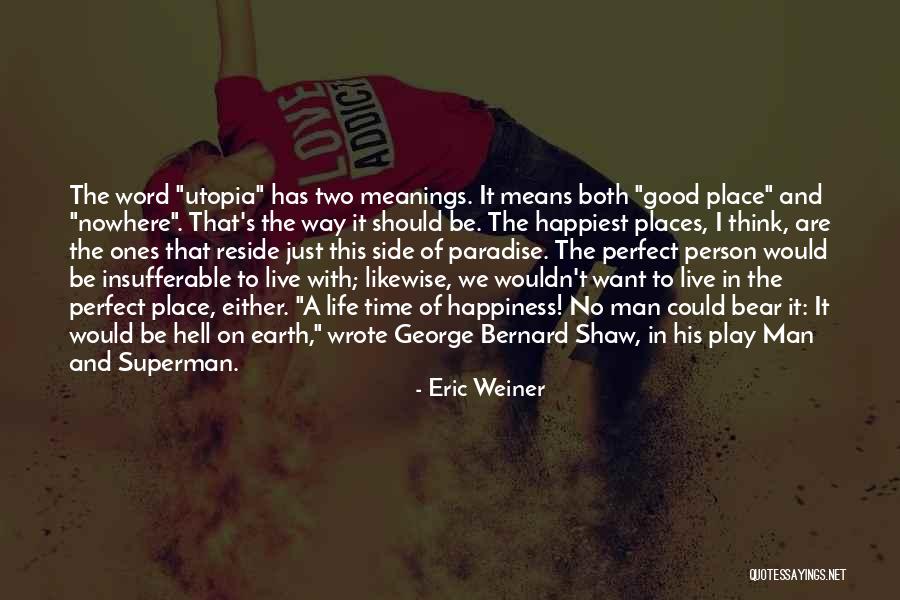 Be A Perfect Man Quotes By Eric Weiner