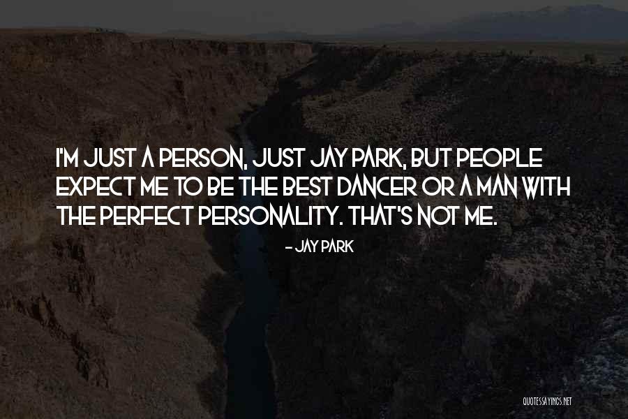 Be A Perfect Man Quotes By Jay Park