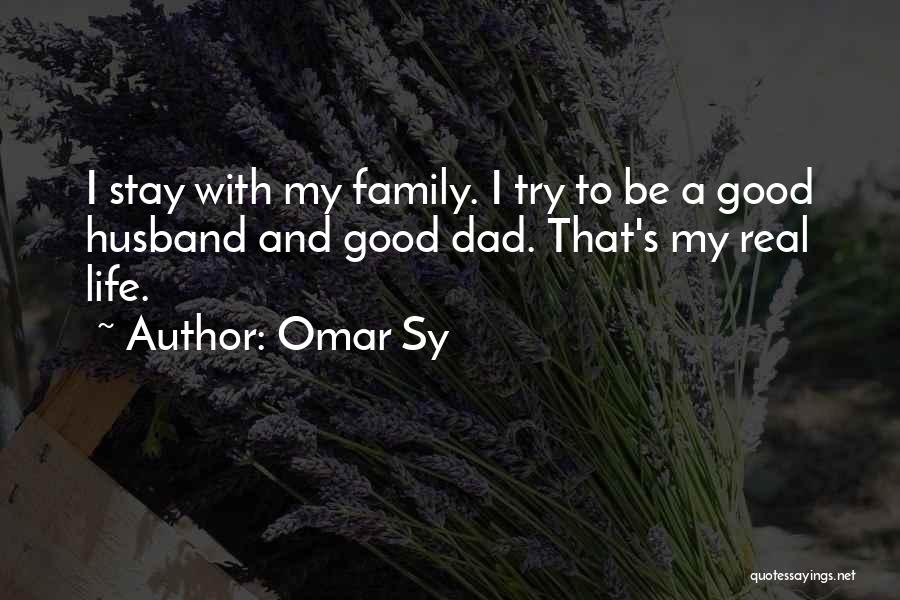 Be A Real Dad Quotes By Omar Sy