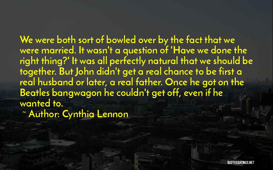 Be A Real Father Quotes By Cynthia Lennon