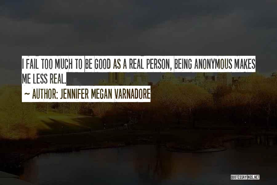 Be A Real Girl Quotes By Jennifer Megan Varnadore