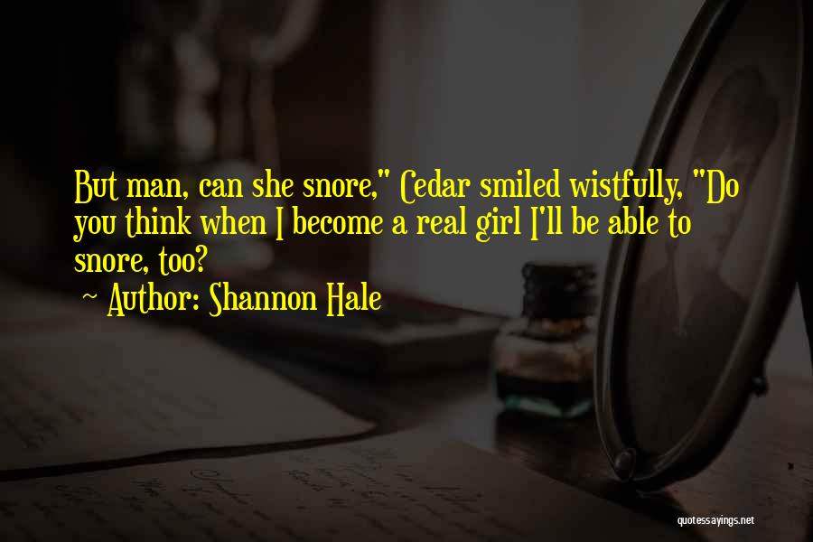 Be A Real Girl Quotes By Shannon Hale Be A Real Girl Quotes By Shannon Hale