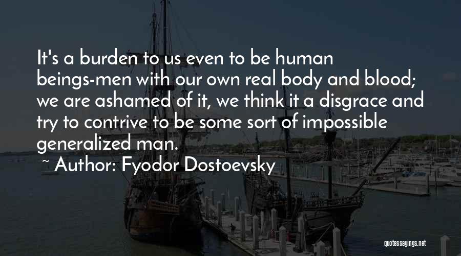 Be A Real Man Quotes By Fyodor Dostoevsky