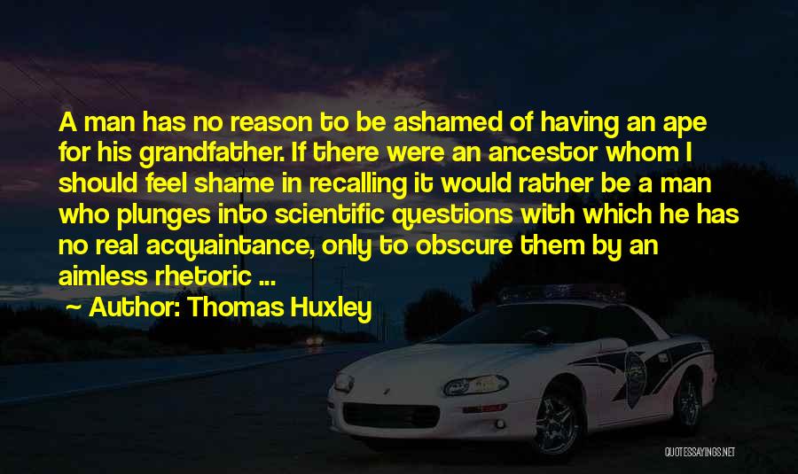 Be A Real Man Quotes By Thomas Huxley