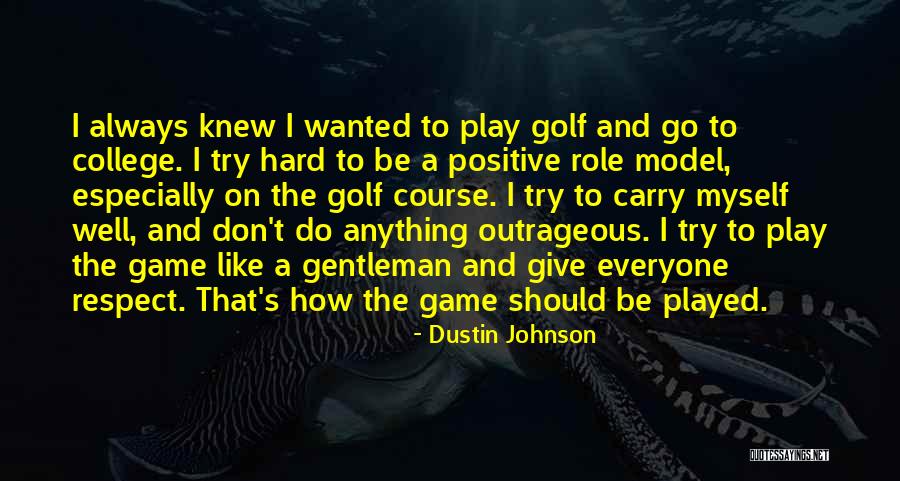 Be A Role Model Quotes By Dustin Johnson Be A Role Model Quotes By Dustin Johnson