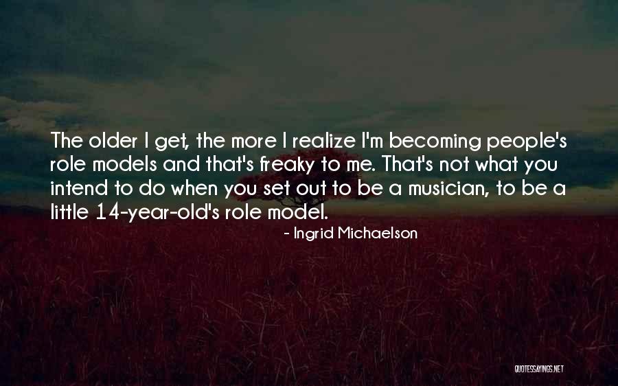 Be A Role Model Quotes By Ingrid Michaelson Be A Role Model Quotes By Ingrid Michaelson