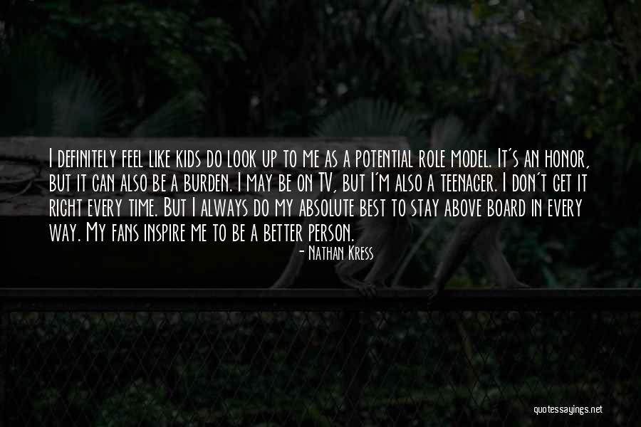 Be A Role Model Quotes By Nathan Kress Be A Role Model Quotes By Nathan Kress