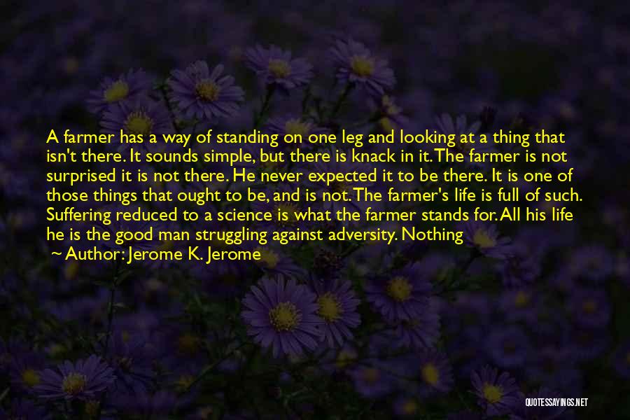 Be A Simple Man Quotes By Jerome K. Jerome