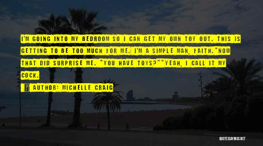 Be A Simple Man Quotes By Michelle Craig