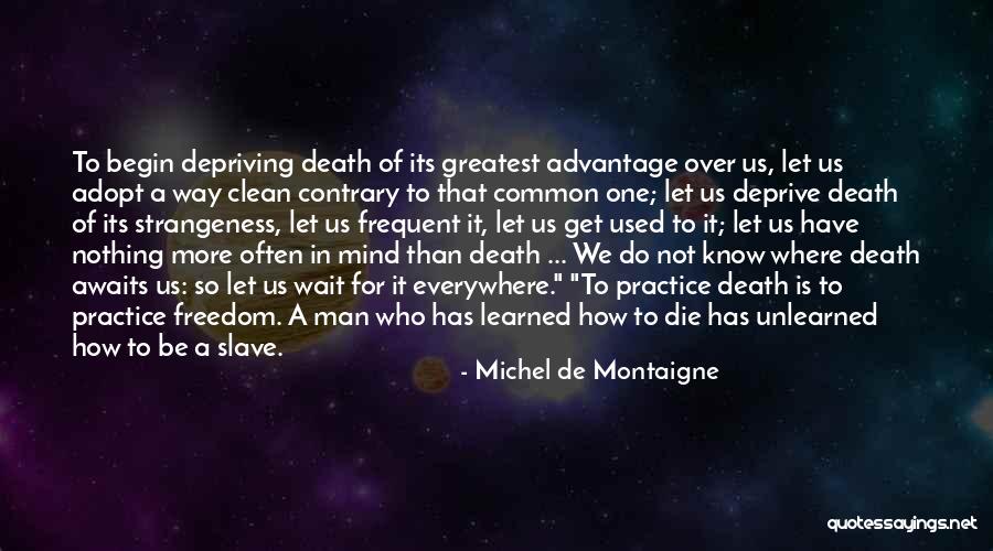 Be A Slave Quotes By Michel De Montaigne Be A Slave Quotes By Michel De Montaigne