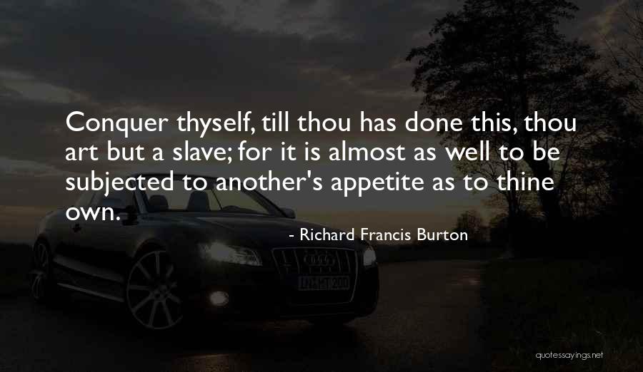 Be A Slave Quotes By Richard Francis Burton Be A Slave Quotes By Richard Francis Burton