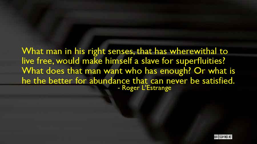 Be A Slave Quotes By Roger L'Estrange Be A Slave Quotes By Roger L'Estrange