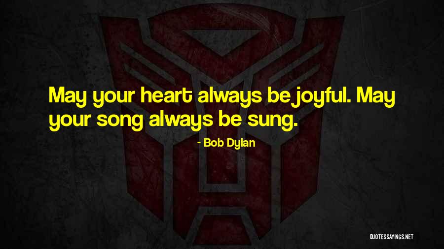 Be A Song In Someone S Heart Quotes By Bob Dylan
