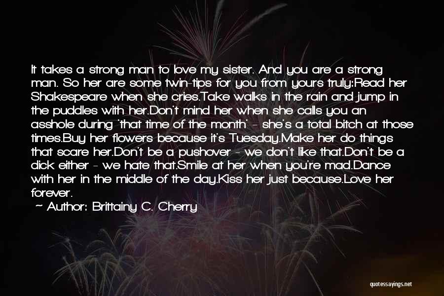 Be A Strong Man Quotes By Brittainy C. Cherry