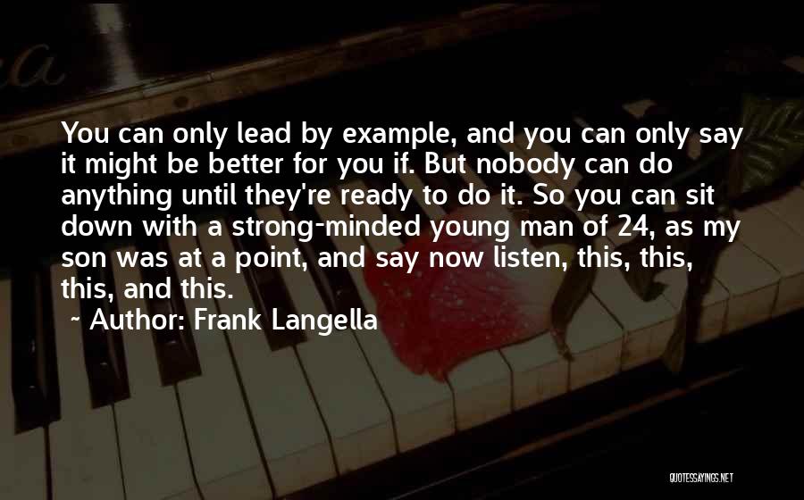 Be A Strong Man Quotes By Frank Langella