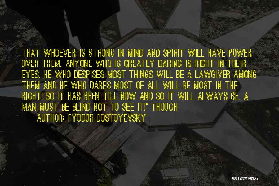 Be A Strong Man Quotes By Fyodor Dostoyevsky