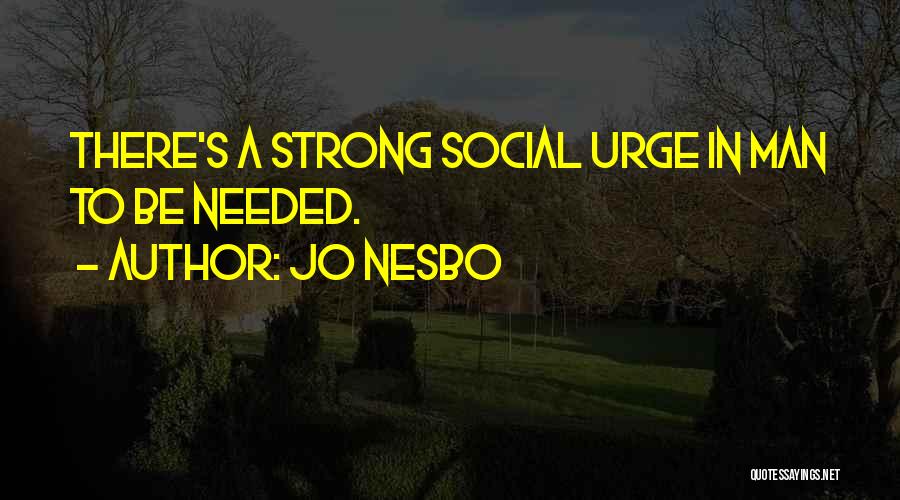 Be A Strong Man Quotes By Jo Nesbo