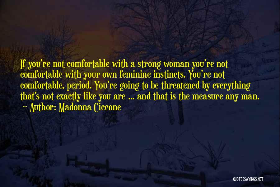 Be A Strong Man Quotes By Madonna Ciccone