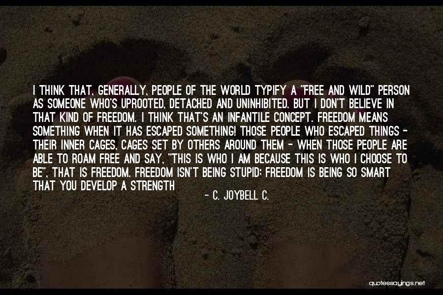 Be A Strong Person Quotes By C. JoyBell C.