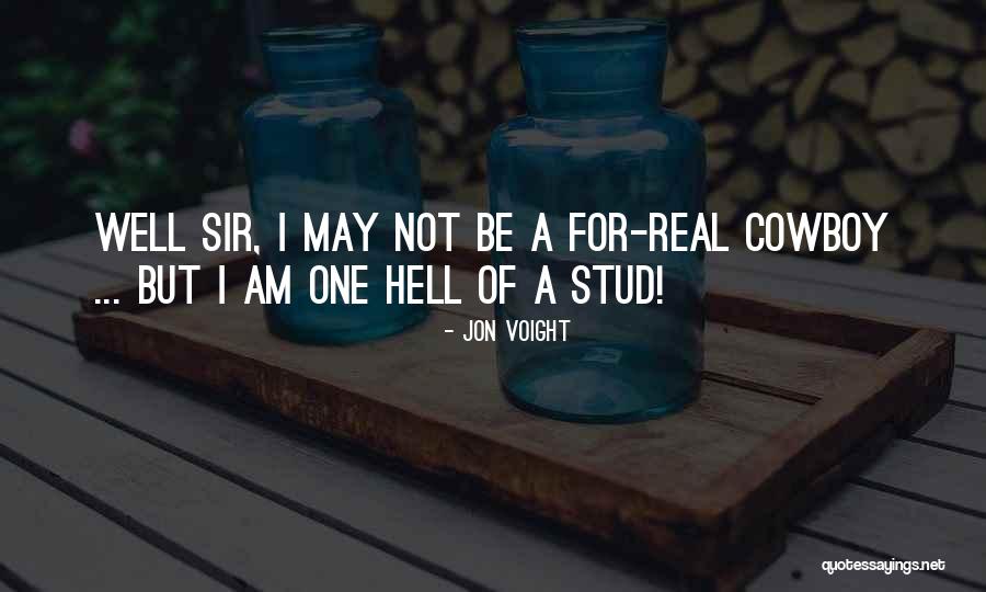 Be A Stud Quotes By Jon Voight Be A Stud Quotes By Jon Voight