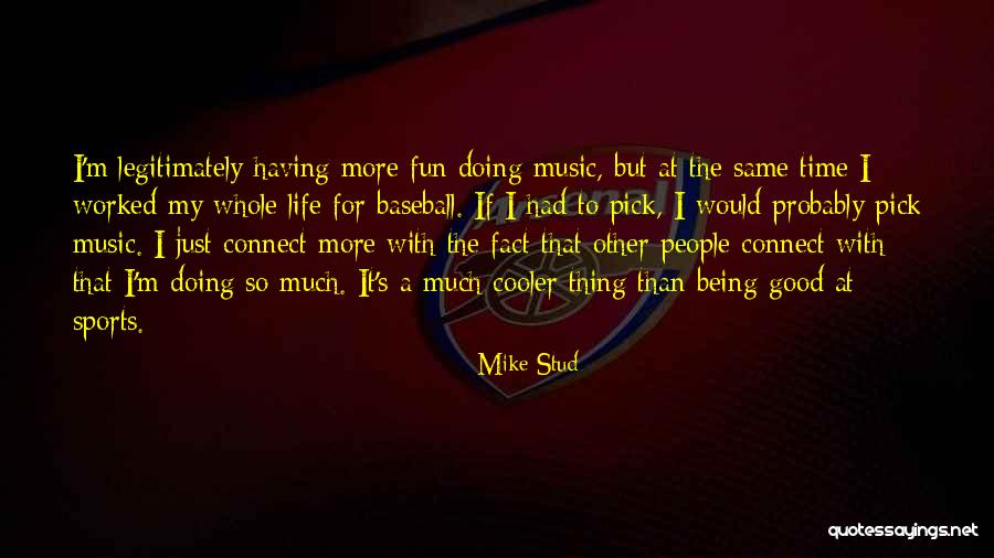 Be A Stud Quotes By Mike Stud Be A Stud Quotes By Mike Stud