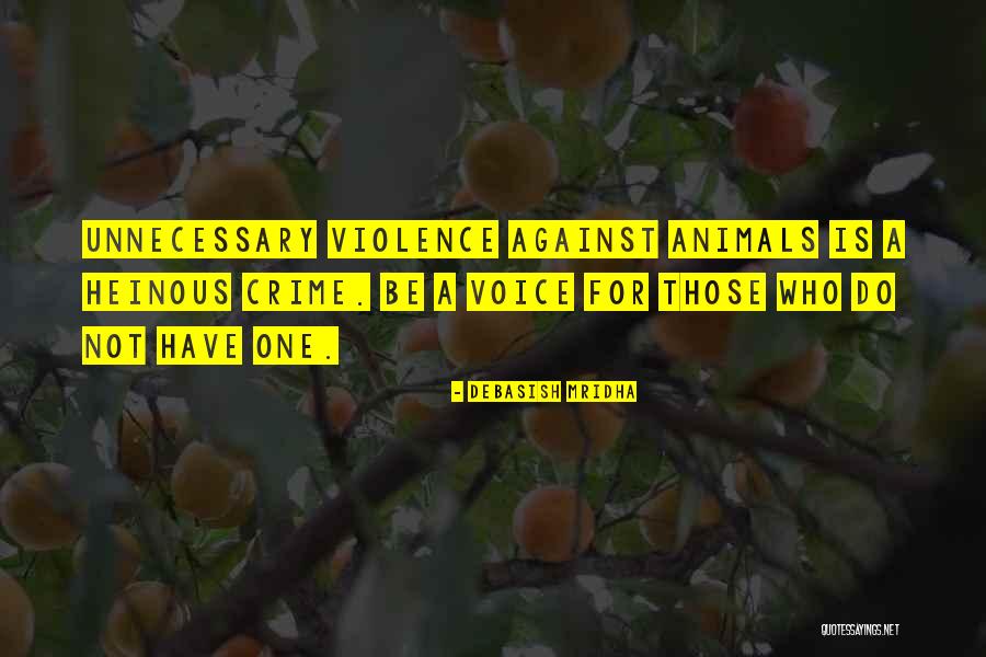 Be A Voice For Animals Quotes By Debasish Mridha Be A Voice For Animals Quotes By Debasish Mridha