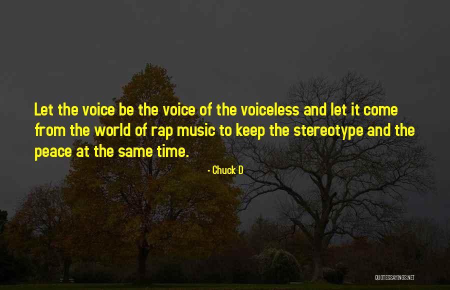 Be A Voice For The Voiceless Quotes By Chuck D Be A Voice For The Voiceless Quotes By Chuck D