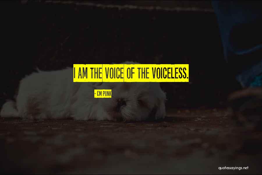 Be A Voice For The Voiceless Quotes By CM Punk Be A Voice For The Voiceless Quotes By CM Punk