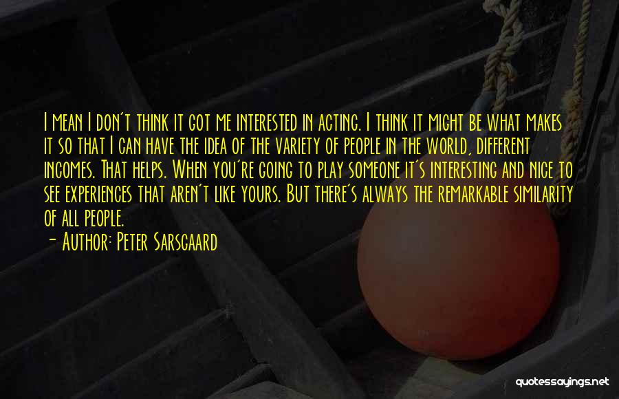 Be All You Can Be Quotes By Peter Sarsgaard