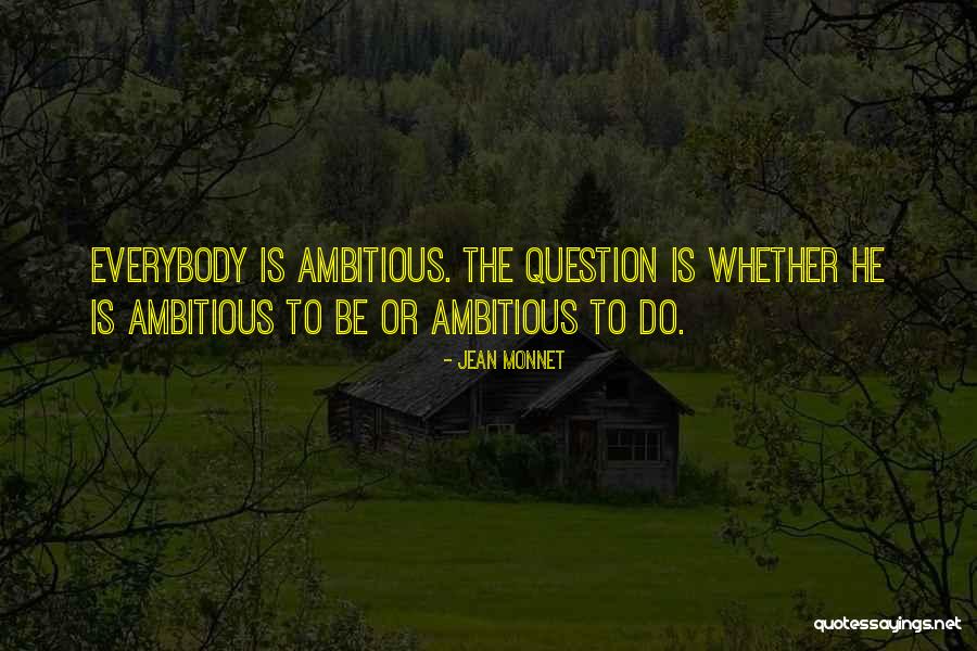 Be Ambitious Quotes By Jean Monnet Be Ambitious Quotes By Jean Monnet