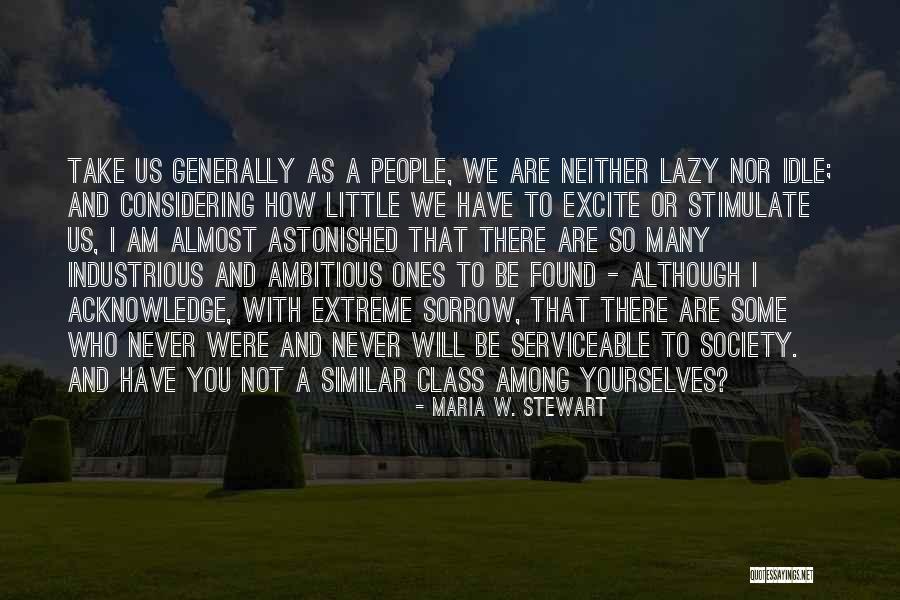 Be Ambitious Quotes By Maria W. Stewart Be Ambitious Quotes By Maria W. Stewart