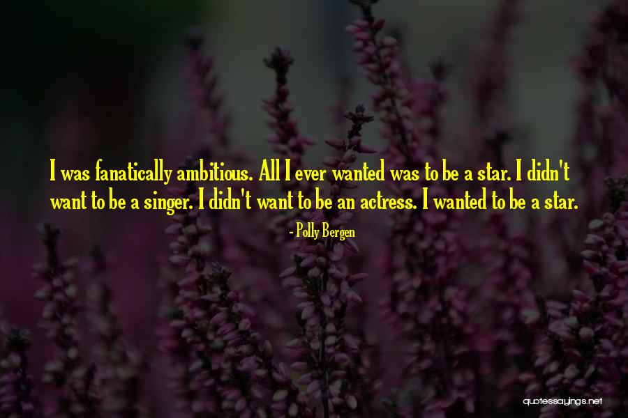 Be Ambitious Quotes By Polly Bergen Be Ambitious Quotes By Polly Bergen