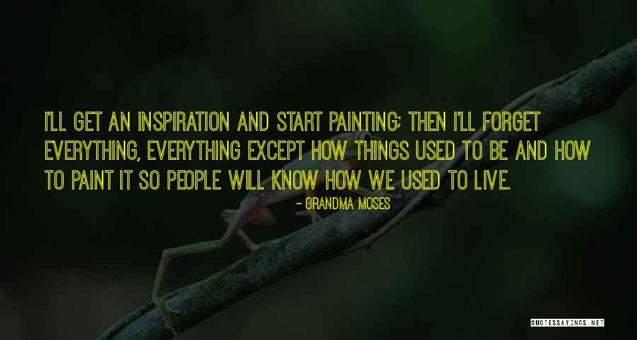 Be An Inspiration Quotes By Grandma Moses Be An Inspiration Quotes By Grandma Moses