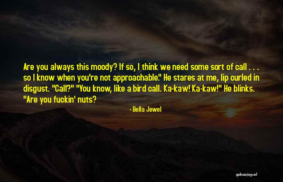 Be Approachable Quotes By Bella Jewel Be Approachable Quotes By Bella Jewel