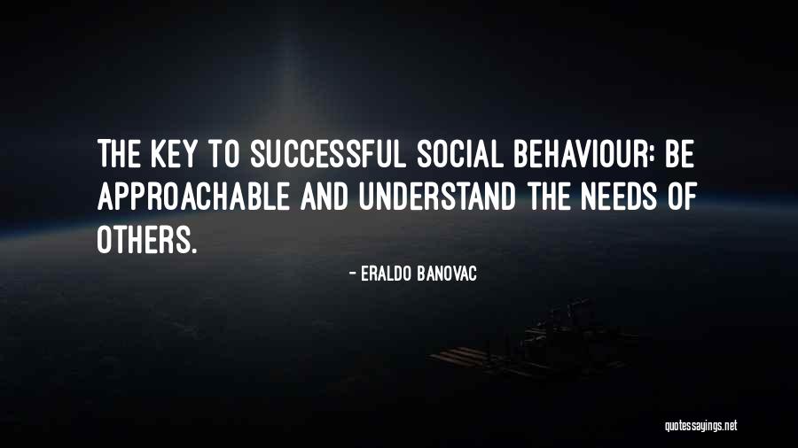 Be Approachable Quotes By Eraldo Banovac Be Approachable Quotes By Eraldo Banovac