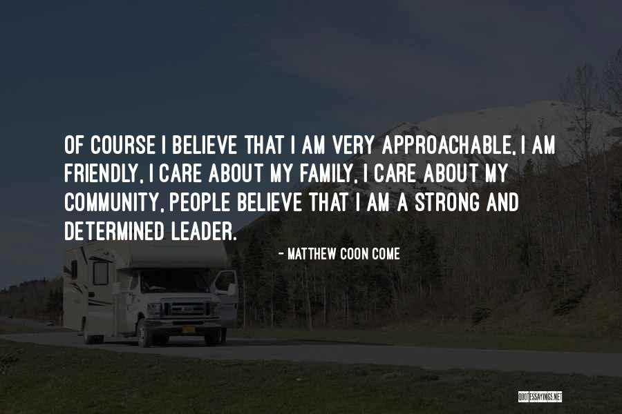 Be Approachable Quotes By Matthew Coon Come Be Approachable Quotes By Matthew Coon Come